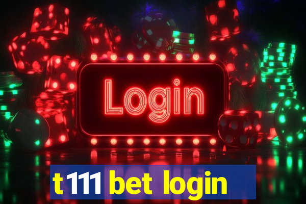 t111 bet login